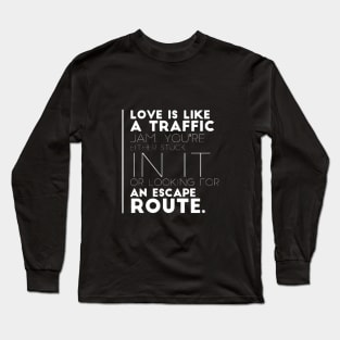 Love is like a traffic jam Long Sleeve T-Shirt